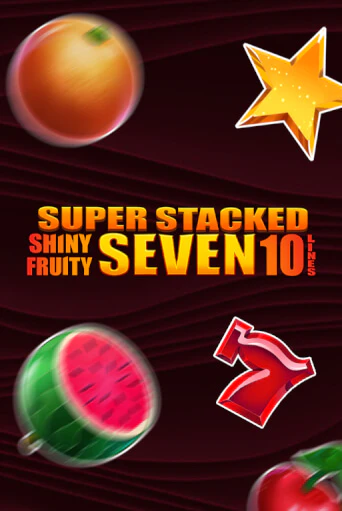 Демо игра Shiny Fruity Seven 10 Lines Super Stacked играть онлайн | Казино Икс бесплатно